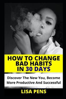 Book cover for How to Change Bad Habit in 30 Days