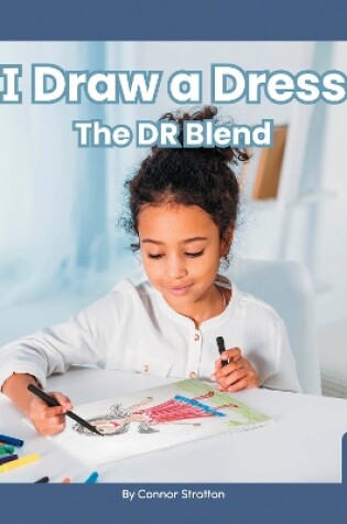Cover of On It, Phonics! Consonant Blends: I Draw a Dress: The DR Blend