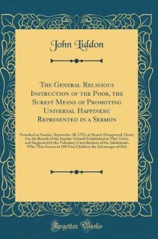 Cover of The General Religious Instruction of the Poor, the Surest Means of Promoting Universal Happiness