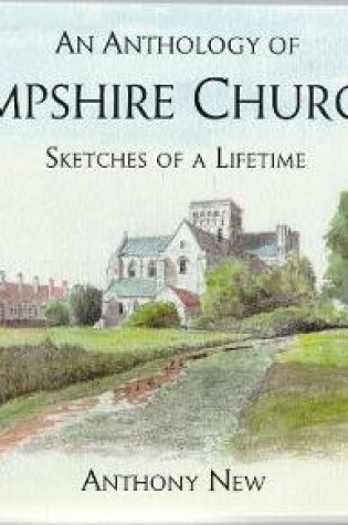 Cover of An Anthology of Hampshire Churches