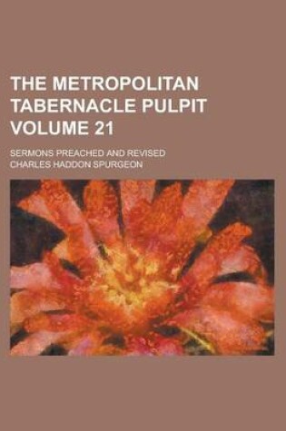 Cover of The Metropolitan Tabernacle Pulpit; Sermons Preached and Revised Volume 21