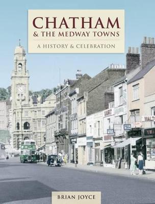 Book cover for Chatham & The Medway Towns - A History And Celebration