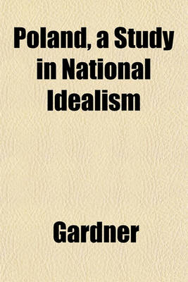 Book cover for Poland, a Study in National Idealism