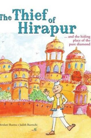 Cover of The Thief of Hirapur ...and the Hiding Place of the Pure Diamond