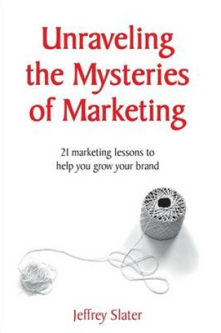 Cover of Unraveling The Mysteries of Marketing