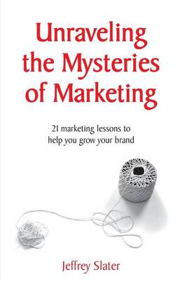 Book cover for Unraveling The Mysteries of Marketing