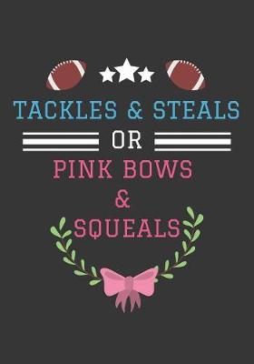 Book cover for Tackles and Steals or Pink Bows and Squeals