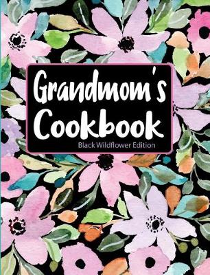 Book cover for Grandmom's Cookbook Black Wildflower Edition