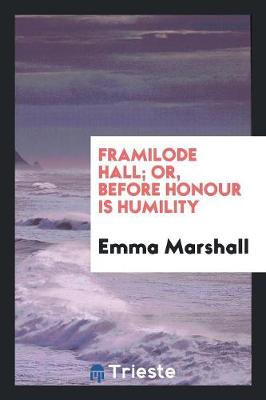 Book cover for Framilode Hall; Or, Before Honour Is Humility