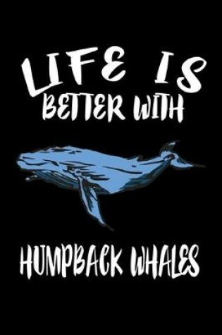 Cover of Life Is Better With Humpback Whales