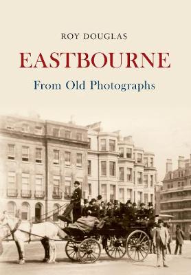 Book cover for Eastbourne From Old Photographs