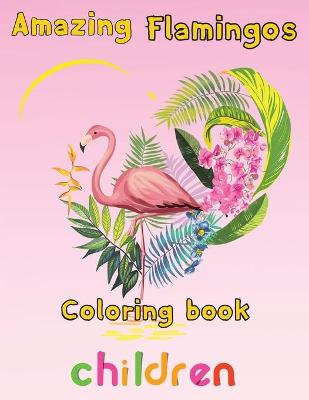 Book cover for Amazing Flamingos Coloring Book children