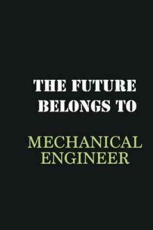 Cover of The Future belongs to Mechanical Engineer