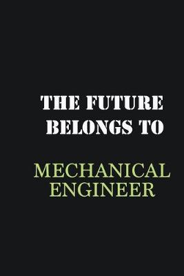 Book cover for The Future belongs to Mechanical Engineer