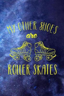 Book cover for My Other Shoes Are Roller Skates