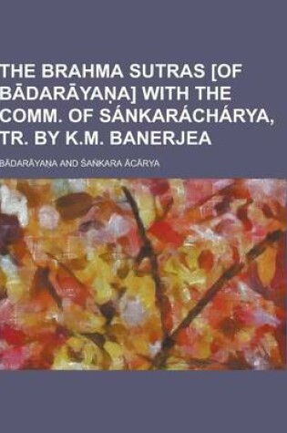 Cover of The Brahma Sutras [Of B Dar YA A] with the Comm. of Sankaracharya, Tr. by K.M. Banerjea