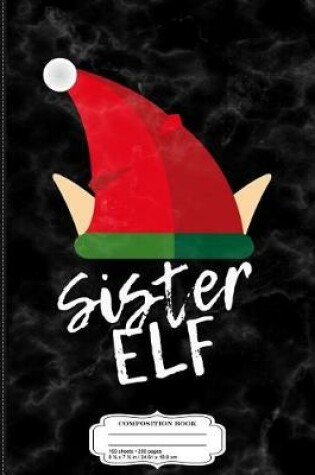 Cover of Sister Elf Christmas Composition Notebook