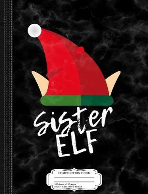 Book cover for Sister Elf Christmas Composition Notebook