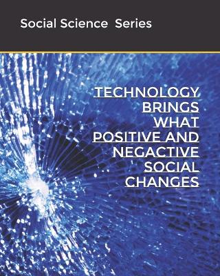 Book cover for Technology Brings What Positive And Negactive Social Changes