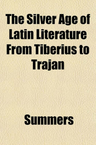 Cover of The Silver Age of Latin Literature from Tiberius to Trajan