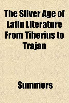 Book cover for The Silver Age of Latin Literature from Tiberius to Trajan