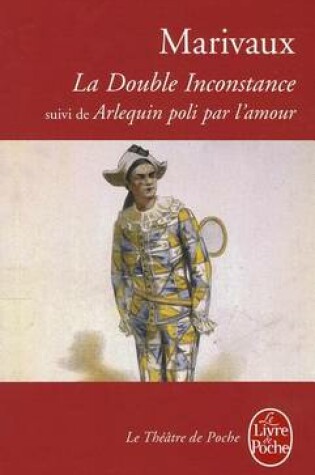 Cover of La Double Inconstance / Arlequin Poli Par l'Amour