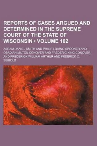 Cover of Wisconsin Reports; Cases Determined in the Supreme Court of Wisconsin Volume 102