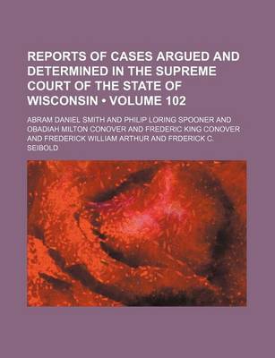 Book cover for Wisconsin Reports; Cases Determined in the Supreme Court of Wisconsin Volume 102