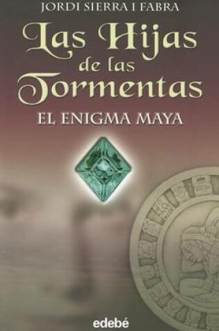 Cover of Las Hijas de Las Tormentas- El Enigma Maya