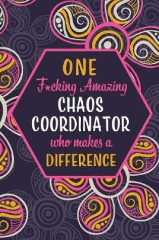 Cover of One F*cking Amazing Chaos Coordinator Who Makes A Difference