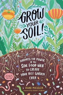 Book cover for Grow Your Soil!: Harness the Power of Microbes to Create Your Best Garden Ever