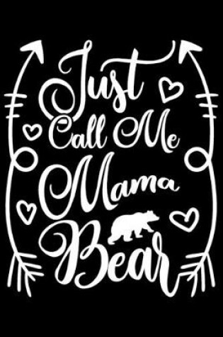 Cover of Just Call Me Mama Bear