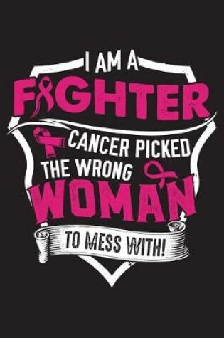 Cover of I Am A Fighter Cancer Picked The Wrong Woman To Mess With