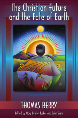 Cover of The Christian Future and the Fate of the Earth