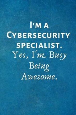 Cover of I'm a Cybersecurity Specialist. Yes, I'm Busy Being Awesome