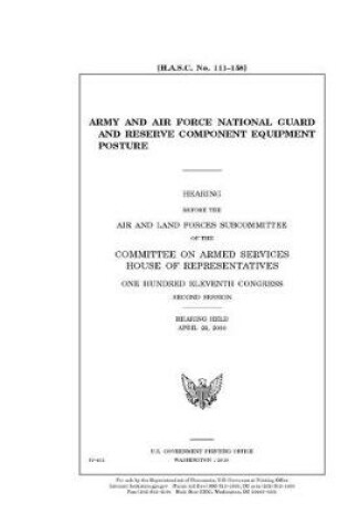 Cover of Army and Air Force National Guard and Reserve component equipment posture
