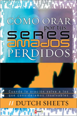 Book cover for Como Orar Por Tus Seres Amados Perdidos