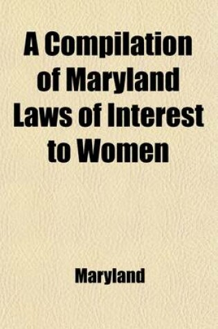 Cover of A Compilation of Maryland Laws of Interest to Women