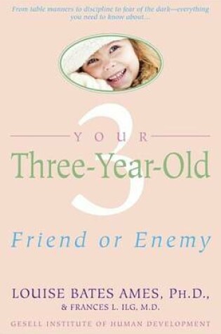 Cover of Your Three-Year-Old: Friend or Enemy