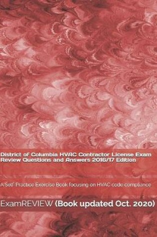 Cover of District of Columbia HVAC Contractor License Exam Review Questions and Answers 2016/17 Edition