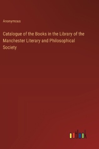 Cover of Catalogue of the Books in the Library of the Manchester Literary and Philosophical Society