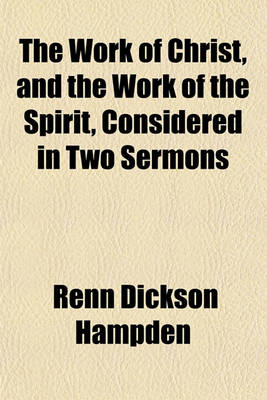 Book cover for The Work of Christ, and the Work of the Spirit, Considered in Two Sermons