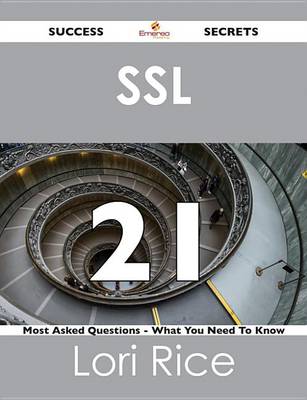 Book cover for SSL 21 Success Secrets - 21 Most Asked Questions on SSL - What You Need to Know