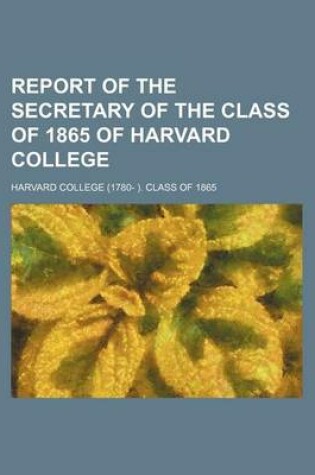 Cover of Report of the Secretary of the Class of 1865 of Harvard College