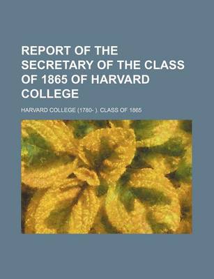 Book cover for Report of the Secretary of the Class of 1865 of Harvard College