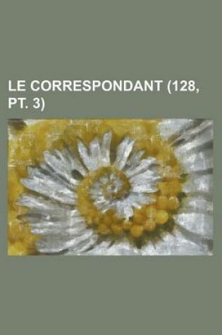 Cover of Le Correspondant (128, PT. 3)