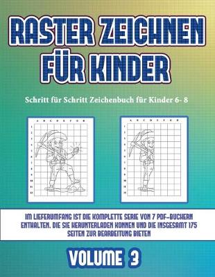 Book cover for Schritt für Schritt Zeichenbuch für Kinder 6- 8 (Raster zeichnen für Kinder - Volume 3)