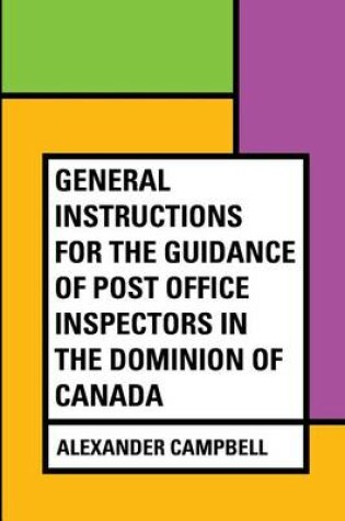 Cover of General Instructions for the Guidance of Post Office Inspectors in the Dominion of Canada