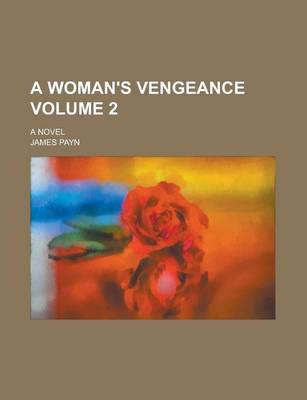 Book cover for A Woman's Vengeance; A Novel Volume 2