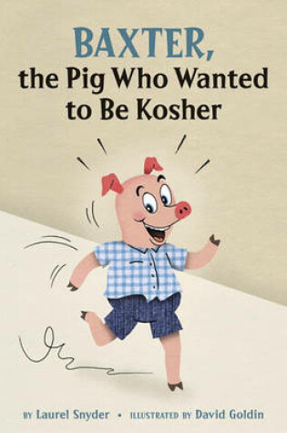 Cover of Baxter, The Pig Who Wanted To Be Kosher
